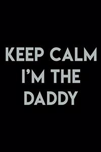Keep calm I'm the Daddy