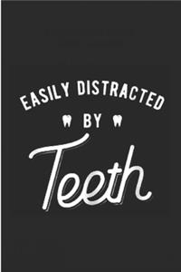 Easily distracted by teeth