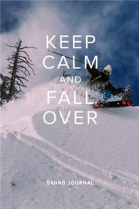 Keep Calm And Fall Over Skiing Journal