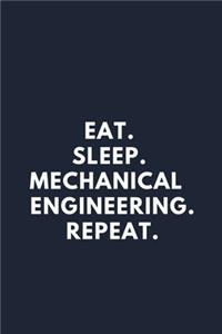 Eat. Sleep. Mechanical Engineering. Repeat.