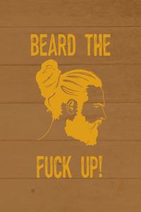 Beard The Fuck Up!