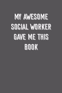 My awesome Social worker Gave me this book