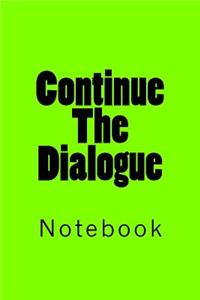 Continue The Dialogue