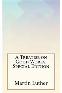 A Treatise on Good Works