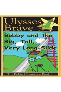 Bobby and the Big, Tall, Very Long Slide