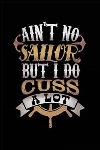 Ain't No Sailor But I Do Cuss A Lot