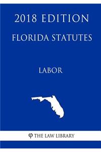 Florida Statutes - Labor (2018 Edition)