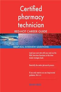 Certified pharmacy technician RED-HOT Career; 2527 REAL Interview Questions