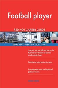 Football player RED-HOT Career Guide; 2592 REAL Interview Questions