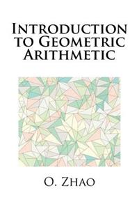Introduction to Geometric Arithmetic