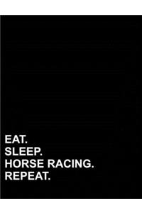 Eat Sleep Horse Racing Repeat