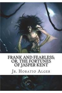 Frank and Fearless; or, The Fortunes of Jasper Kent