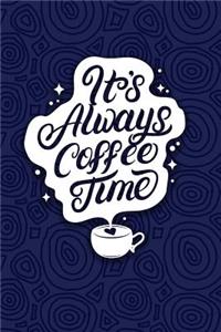 It is Always Coffee Time