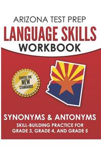 ARIZONA TEST PREP Language Skills Workbook Synonyms & Antonyms