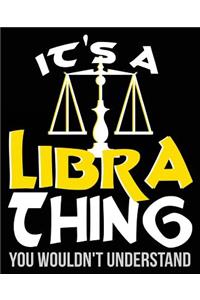It's A Libra Thing You Wouldn't Understand