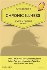 Chronic Illness - Pattern Catching, Symptom Tracking Journal: Daily Track Your Mood, Weather, Foods Eaten, Pain Level, Hydration, Activities, Medications, and More... Yellow Down