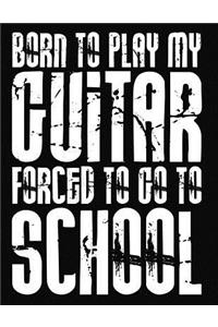 Born to Play My Guitar Forced to Go to School