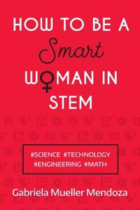 How to Be a Smart Woman in Stem