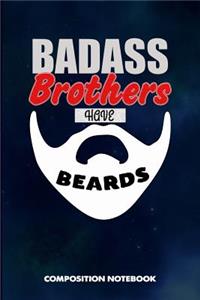 Badass Brothers Have Beards