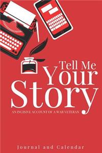 Tell Me Your Story an Incisive Account of a War Veteran