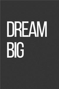 Dream Big: Motivational Journal Diary Notebook Unique (120 Pages, Lined, 6 x 9)