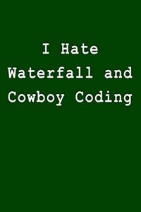 I Hate Waterfall and Cowboy Coding