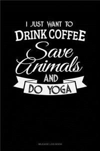 I Just Want to Drink Coffee, Save Animals and Do Yoga