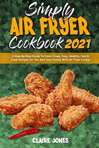Simply Air Fryer Cookbook 2021
