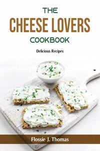 The Cheese Lovers Cookbook