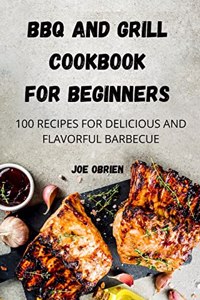 BBQ and Grill Cookbook for Beginners