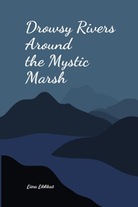 Drowsy Rivers Around the Mystic Marsh