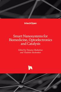 Smart Nanosystems for Biomedicine, Optoelectronics and Catalysis