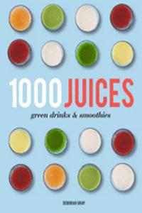 1,000 Juices, Green Drinks and Smoothies