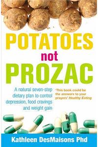 Potatoes Not Prozac