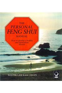 The Personal Feng Shui Manual: How to Develop a Healthy and Harmonious Lifestyle
