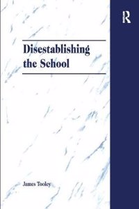 Disestablishing the School: De-Bunking Justifications for State Intervention in Education