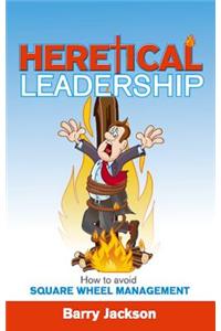 Heretical Leadership