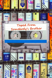 Taped From Somebody's Brother