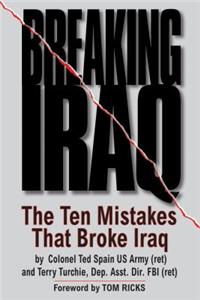 Breaking Iraq: The Ten Mistakes That Broke Iraq