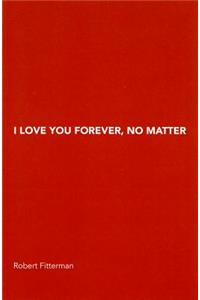 I Love You Forever, No Matter