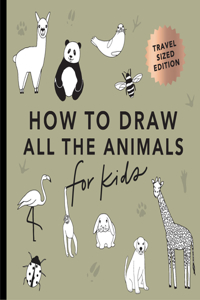 All the Animals: How to Draw Books for Kids (Mini)