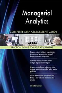 Managerial Analytics Complete Self-Assessment Guide