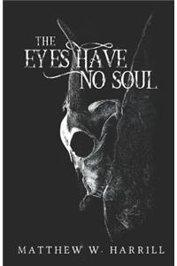 The Eyes Have No Soul