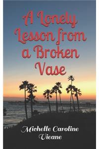Lonely Lesson from a Broken Vase