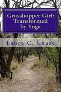Grasshopper Girl: A Memoir: Transformed by Yoga
