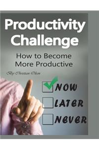 Productivity Challenge: How to Become More Productive