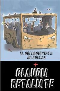 El Coleccionista de Bolsas + Claudia Retaliate