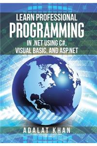 Learn Professional Programming in .Net Using C#, Visual Basic, and Asp.Net