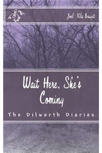 Wait Here, She's Coming