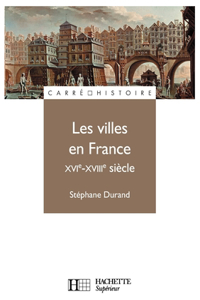 Les villes en France - XVIe - XVIIIe siècle